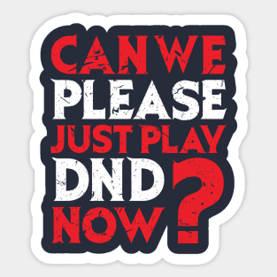 Can We Just play Now? Sticker